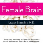"The Female Brain" by Louann Brizendine, M.D.